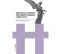 Marruecos, panteón del Imperio español (1859-1931)