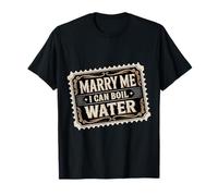 Marry Me I Can Boil Water Proposta Cucina Base - Maglietta