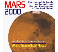 MARS 2000: The Complete Guide to Robotic and Human Exploration of the Red Planet