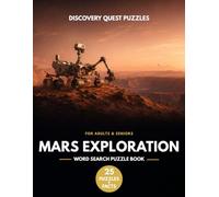 Mars Exploration Word Search Puzzle Book: 25 Word Search Puzzles and Educational Space Facts: Large Print Red Planet Activity Book for Adults and ... Puzzles with Educational Mars Science