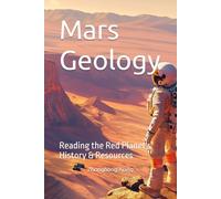Mars Geology: Reading the Red Planet's History & Resources
