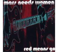 Mars Needs Women - Red Means Go