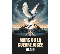 Mars ou la Guerre jugée d'Alain - Édition Originale et Intégrale avec biographie de l'auteur