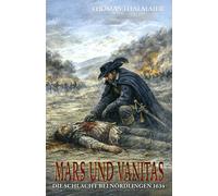 Mars und Vanitas: Die Schlacht bei Nördlingen 1634 - Ein historischer Kriminalroman im Dreißigjährigen Krieg