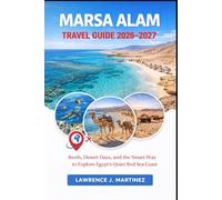 MARSA ALAM Travel Guide 2026-2027: Reefs, Desert Days, and the Smart Way to Explore Egypt’s Quiet Red Sea Coast