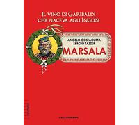 Marsala. Il vino di Garibaldi che piaceva agli inglesi [Paperback] [Nov 27, 2019