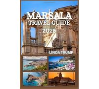 MARSALA TRAVEL GUIDE 2025: "Discover the Hidden Gems, Accommodation, and Budget Tips of the La Città del Vino."