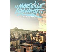 Marseille envahit: 20 ans de graffiti dans la cité phocéenne