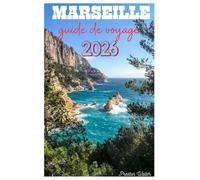 Marseille guide de voyage 2026: Découverte de la plus vieille ville de France, plus de 300 jours de soleil, Street Art et culture urbaine, Capitale ... (2013), Vieux-Port dans la Cité Phocéenne