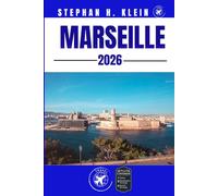 MARSEILLE GUIDE DE VOYAGE: Votre manuel des sensations fortes en plein air et des trésors cachés
