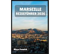 MARSEILLE REISEFÜHRER 2026