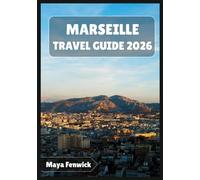MARSEILLE TRAVEL GUIDE 2026