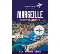 MARSEILLE TRAVEL GUIDE 2026: Discover the Best Attractions, Hidden Gems, Food Spots, and Insider Tips for a Perfect French Riviera Trip