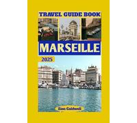 Marseille Travel Guide: Calanques, Harbor, and Cultural Gems