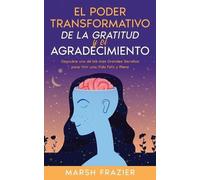 Marsh Frazier El Poder Transformativo de la Gratitud y el Agradecimi (Tascabile)