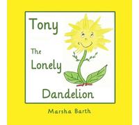 Marsha Barth Tony, the Lonely Dandelion (Tascabile)