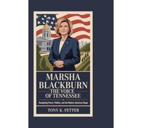Marsha Blackburn: The Voice of Tennessee: Navigating Power, Politics, and the Modern American Stage