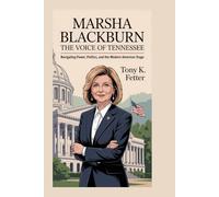 Marsha Blackburn: The Voice of Tennessee: Navigating Power, Politics, and the Modern American Stage