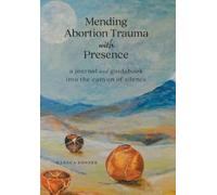 Marsha Donner Mending Abortion Trauma with Presence (Tascabile)