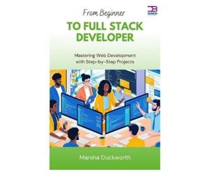 Marsha Duckworth From Beginner to Full Stack Developer (Tascabile)