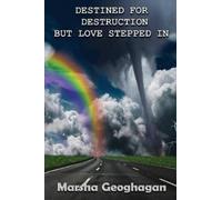 Marsha Geoghagan Destined For Destruction but Love Stepped In (Tascabile)