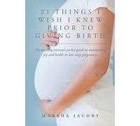 Marsha Jacoby 21 Things I Wish I Knew Prior to Giving Birth (Tascabile)