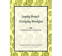 Marsha Kostura Schmidt Sunday Brunch and Everyday Breakfast (Tascabile)