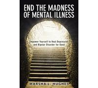 Marsha L Hughes End the Madness of Mental Illness (Tascabile)