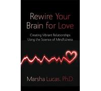 Marsha Lucas Rewire Your Brain for Love (Tascabile)