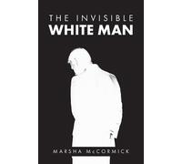 Marsha McCormick The Invisible White Man (Tascabile)