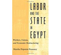 Marsha Pripstein Posusney Labor and the State in Egypt (Tascabile)
