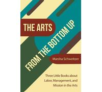 Marsha Schweitzer The Arts from the Bottom Up (Tascabile)
