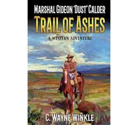 Marshal Gideon 'Dust' Calder: Trail Of Ashes: A Western Adventure