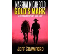 Marshal Micah Gold: Gold's Mark: A Western Adventure