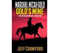 Marshal Micah Gold: Gold's Mine: A Western Adventure