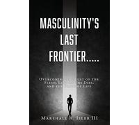 Marshall A Isler Masculinity's Last Frontier..... (Tascabile)