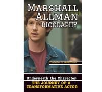 MARSHALL ALLMAN BIOGRAPHY: Underneath the Character - The Journey of a Transformative Actor