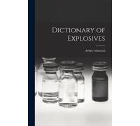 Marshall Arthur Dictionary of Explosives (Tascabile)