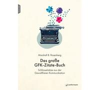 Marshall B. Ros Das große GFK-Zitate-Buch: Schlüsselsätze aus der Ge (Tascabile)