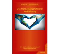 Marshall B. Ros Das Herz gesellschaftlicher Veränderung: Wie Sie Ihre Wel (Book)