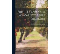 Marshall Baxter Cumming First 15 Years Of A 40-variety Apple Orchar (Tascabile)