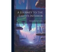 Marshall Blutcher Gardner A Journey To The Earth's Interior (Tascabile)