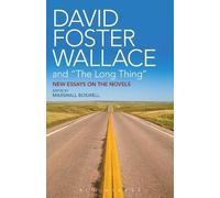 Marshall Boswell David Foster Wallace and "The Long Thing" (Tascabile)