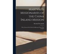 Marshall Broomh Martyred Missionaries of the China Inland Mis (Copertina rigida)