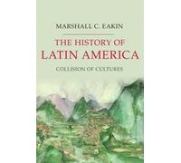 Marshall C. Eakin The History of Latin America (Copertina rigida)