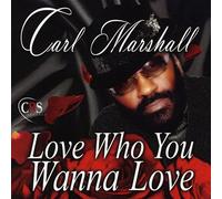 Marshall, Carl - Love Who You Wanna Love
