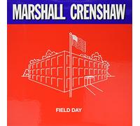 Marshall Crenshaw - Field Day (Expanded Edition)