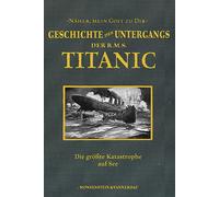Marshall Everet Die Geschichte des Untergangs der RMS Titanic: Die b (Tascabile)