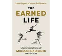 Marshall Goldsmith Mark Reiter The Earned Life (Copertina rigida)