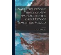 Marshall H Savi Narrative of Some Things of New Spain and of the Gre (Tascabile)